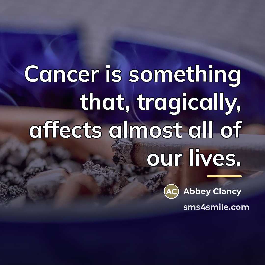 “Cancer is something that, tragically, affects almost all of our…” quote by Abbey Clancy