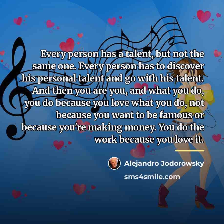 “Every person has a talent, but not the same one.…” quote by Alejandro Jodorowsky