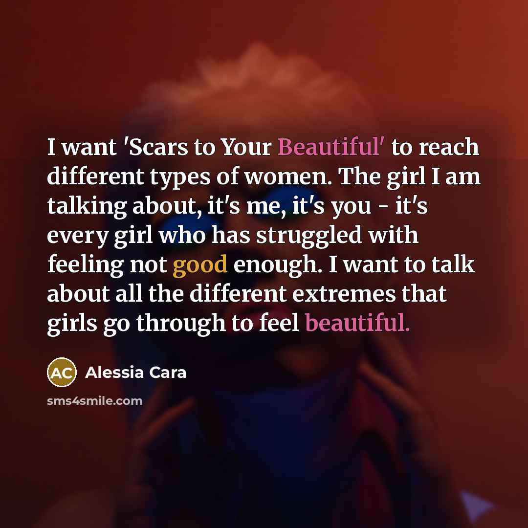 “I want 'Scars to Your Beautiful' to reach different types…” quote by Alessia Cara