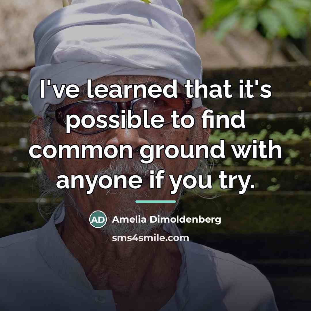 “I've learned that it's possible to find common ground with…” quote by Amelia Dimoldenberg