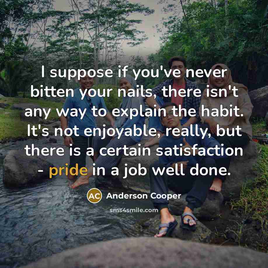 “I suppose if you've never bitten your nails, there isn't…” quote by Anderson Cooper