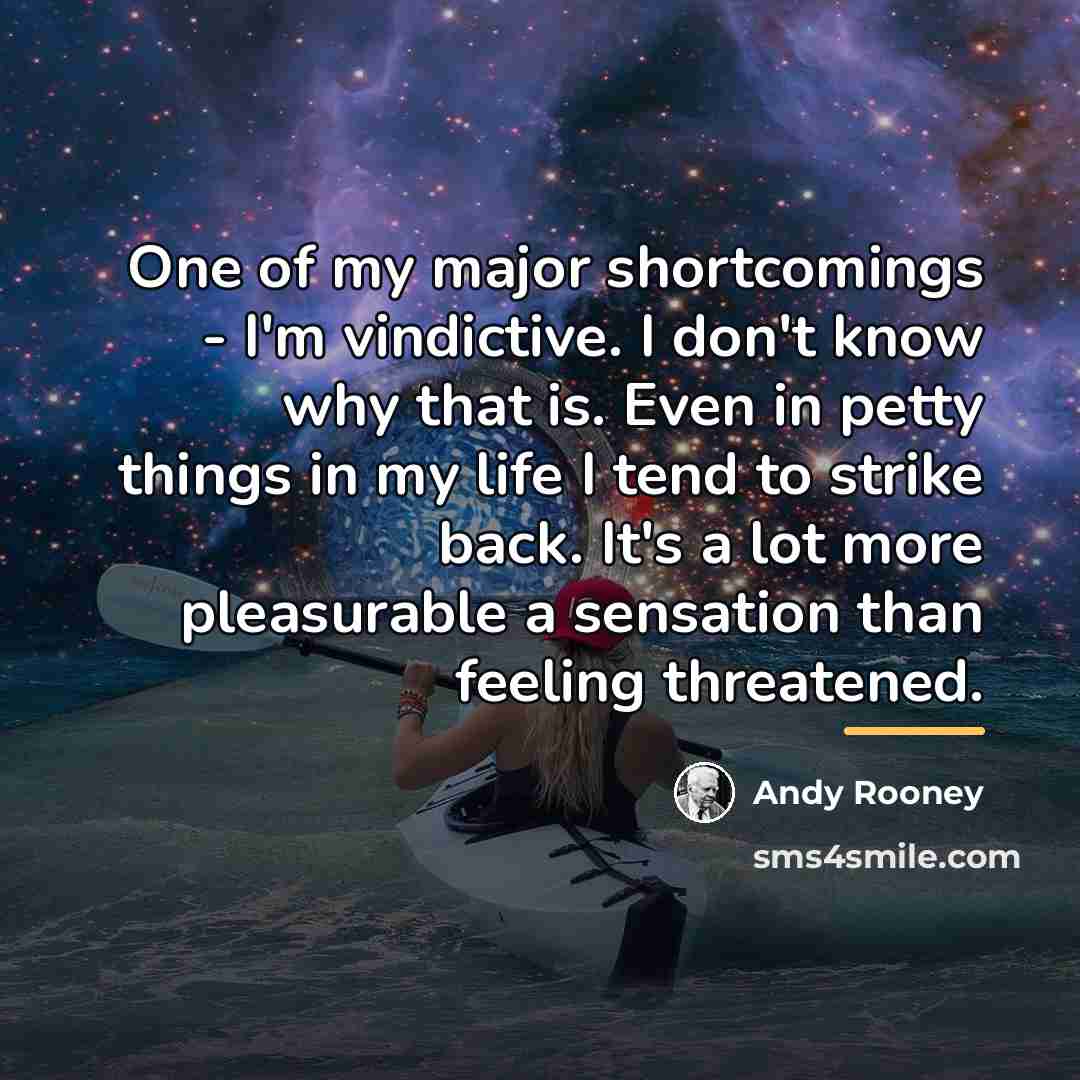 “One of my major shortcomings - I'm vindictive. I don't…” quote by Andy Rooney