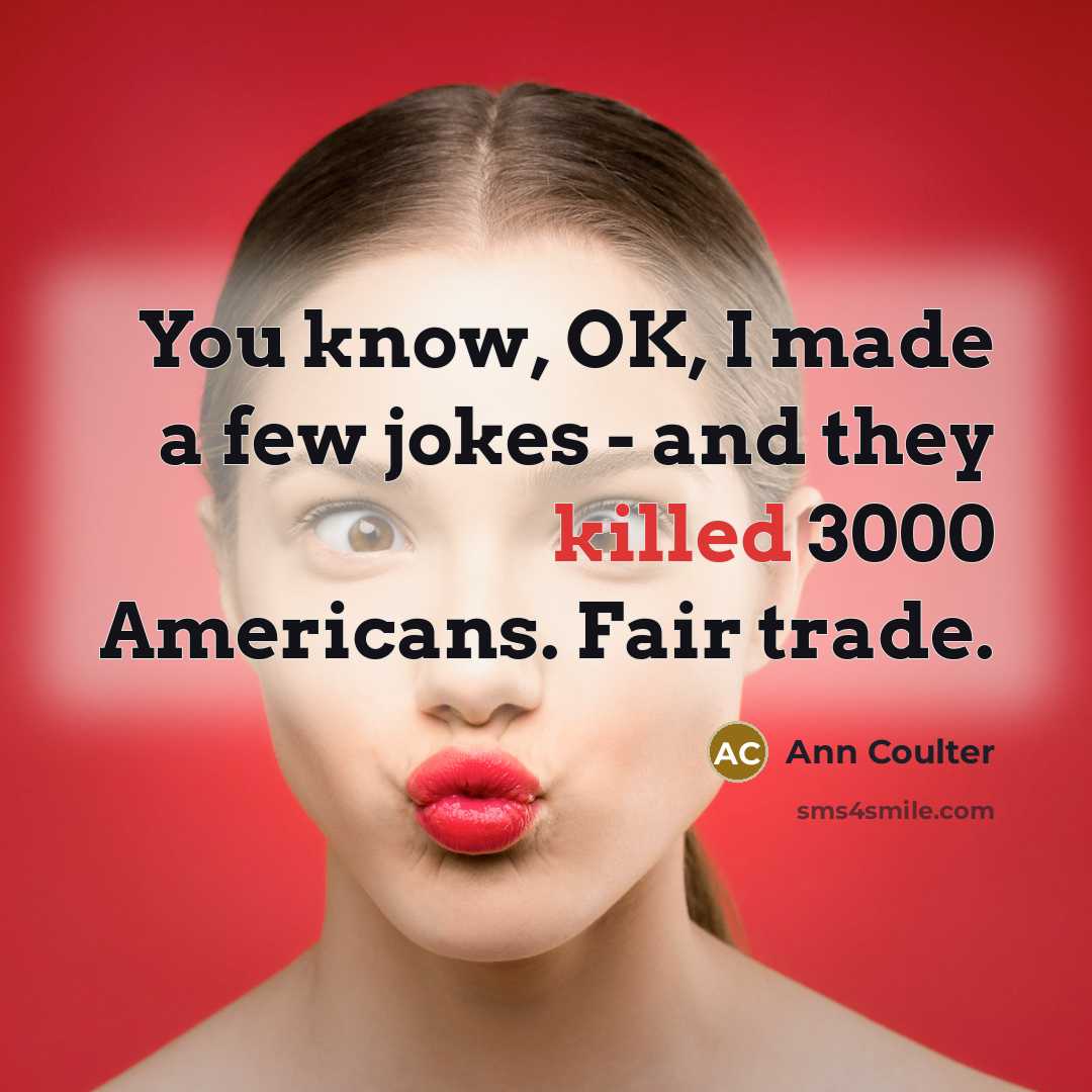 “You know, OK, I made a few jokes - and…” quote by Ann Coulter