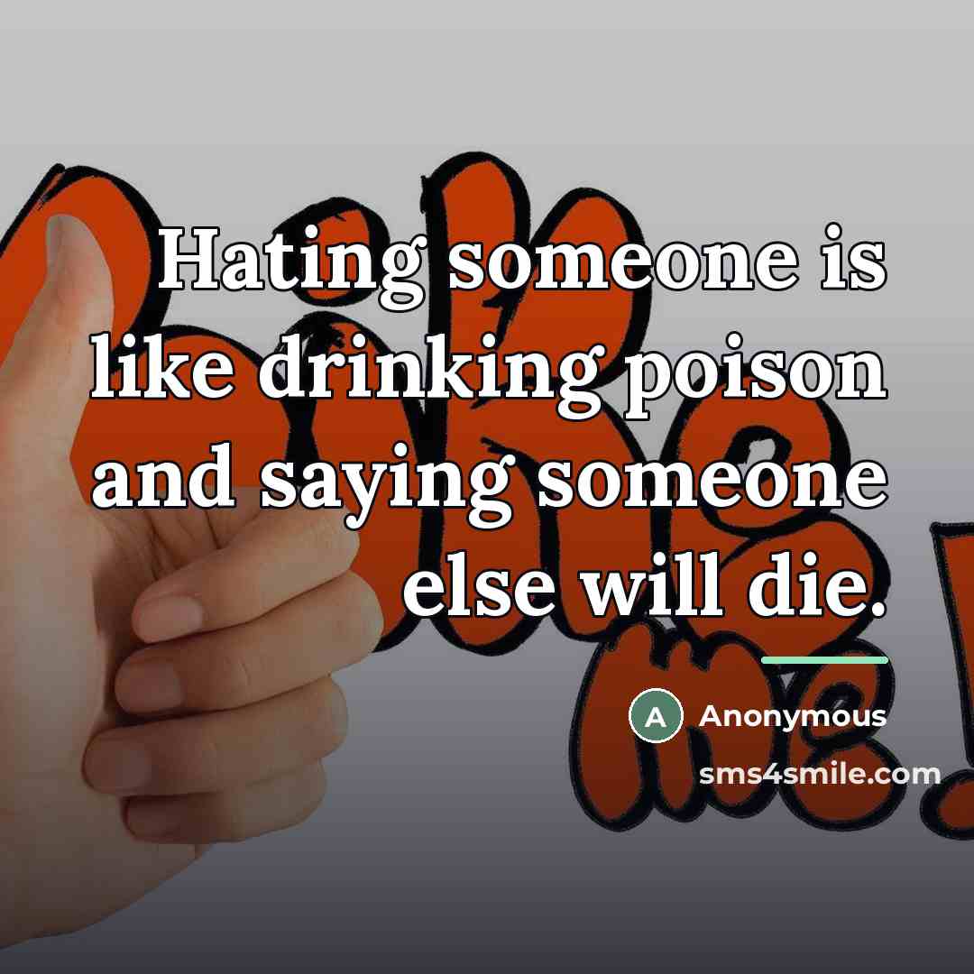 “Hating someone is like drinking poison and saying someone else…” quote by Anonymous
