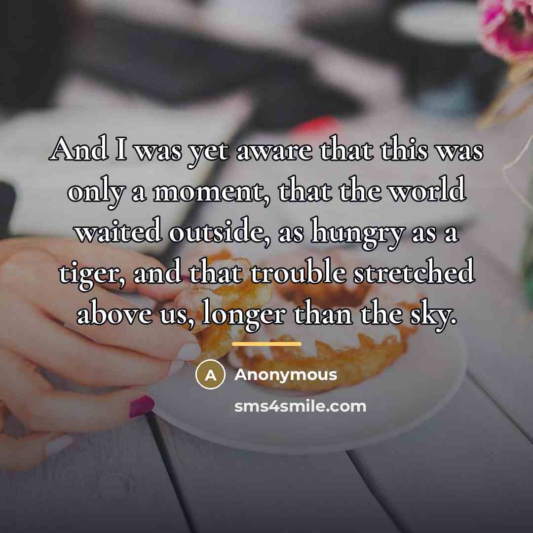 “And I was yet aware that this was only a…” quote by Anonymous