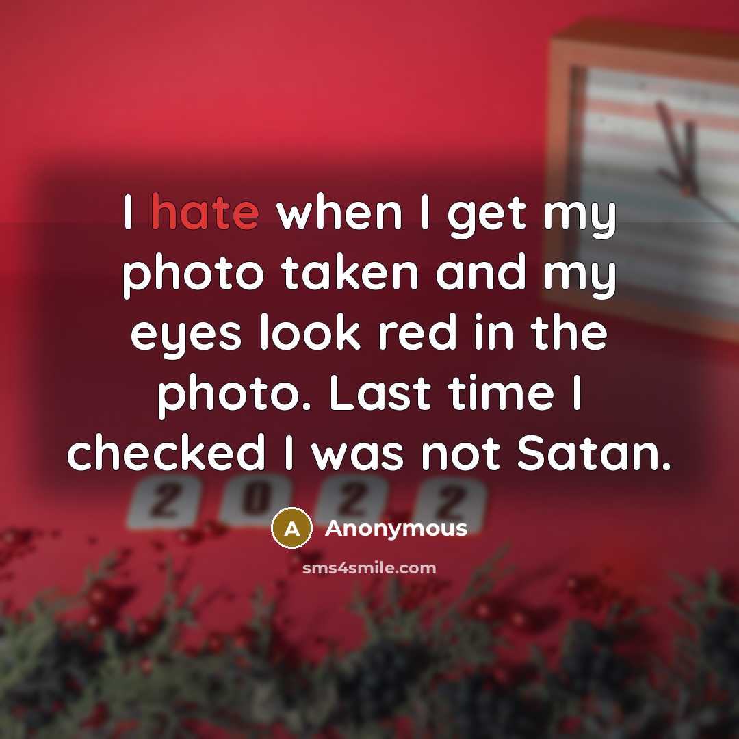 “I hate when I get my photo taken and my…” quote by Anonymous