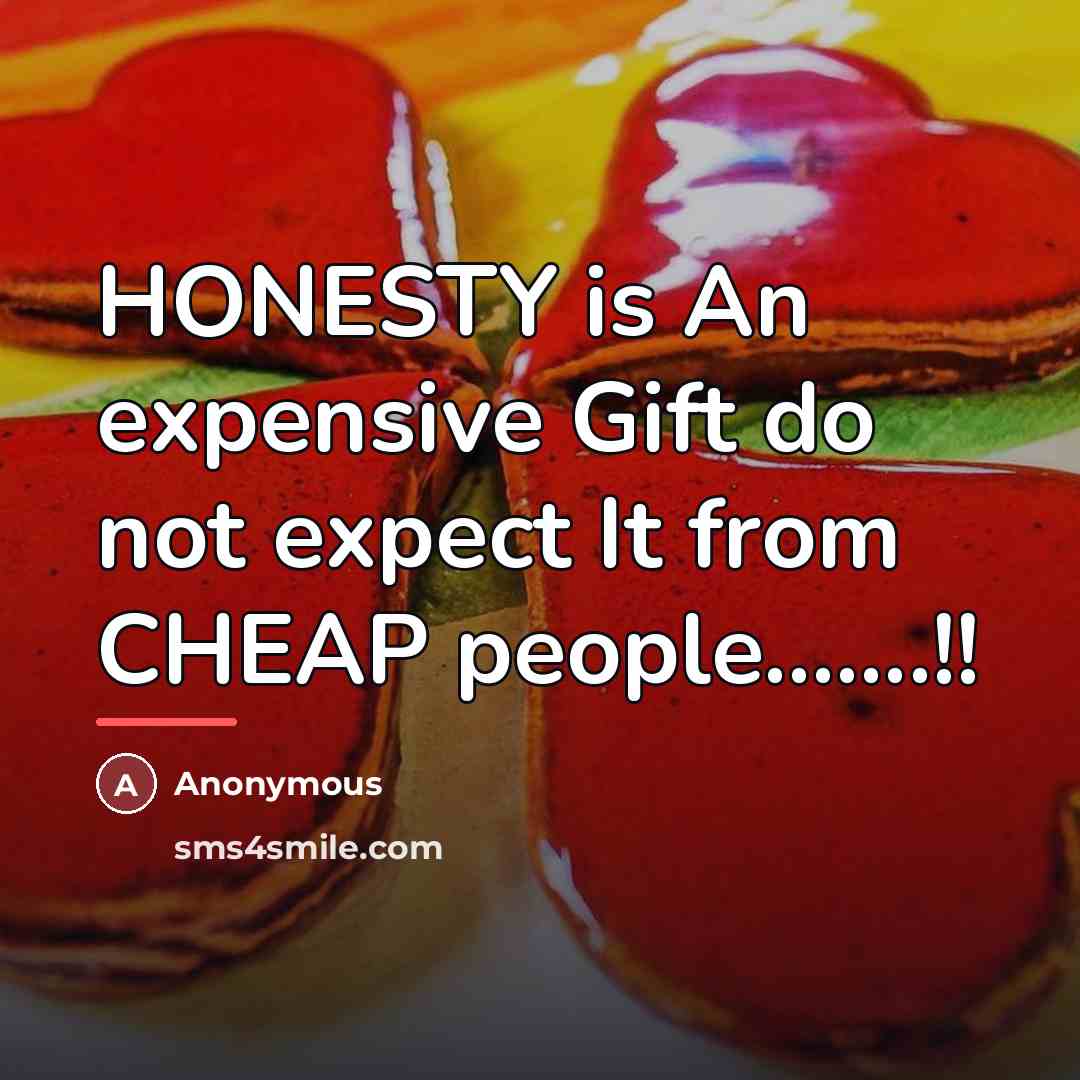 “HONESTY is An expensive Gift do not expect It from…” quote by Anonymous