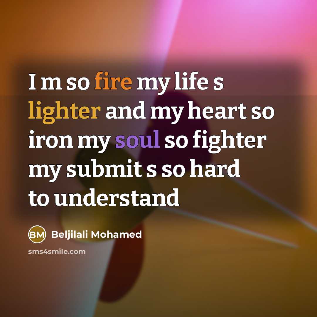 “I m so fire my life s lighter and my…” quote by Beljilali Mohamed