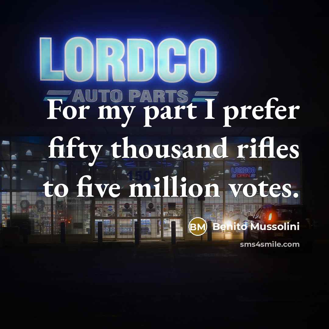 “For my part I prefer fifty thousand rifles to five…” quote by Benito Mussolini