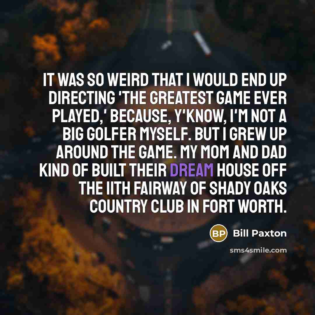 “It was so weird that I would end up directing…” quote by Bill Paxton