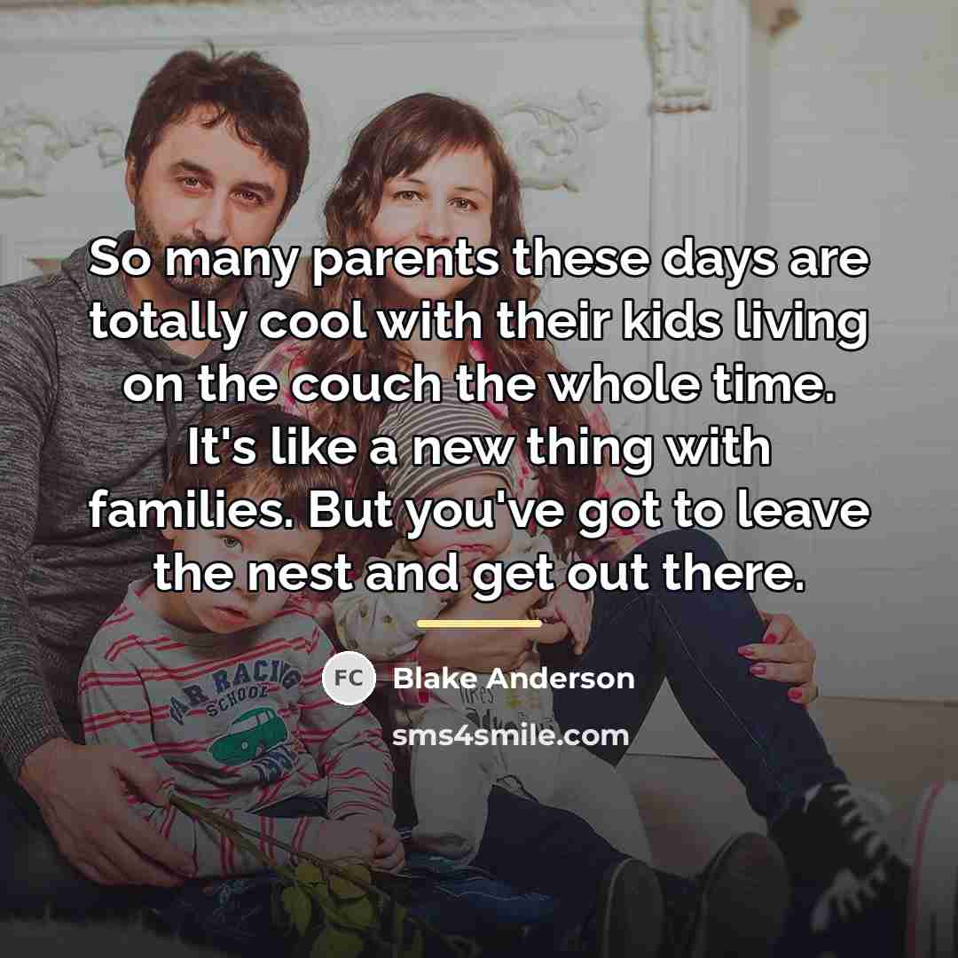 “So many parents these days are totally cool with their…” quote by Blake Anderson