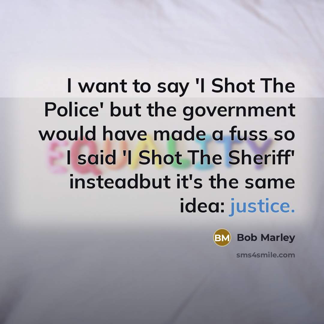 “I want to say 'I Shot The Police' but the…” quote by Bob Marley