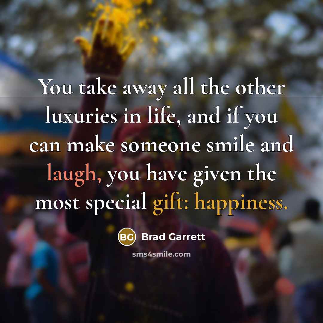 “You take away all the other luxuries in life, and…” quote by Brad Garrett