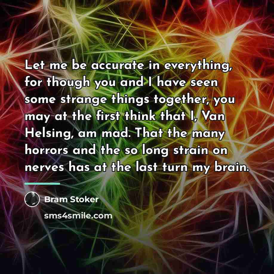 “Let me be accurate in everything, for though you and…” quote by Bram Stoker