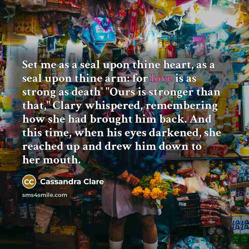 “Set me as a seal upon thine heart, as a…” quote by Cassandra Clare