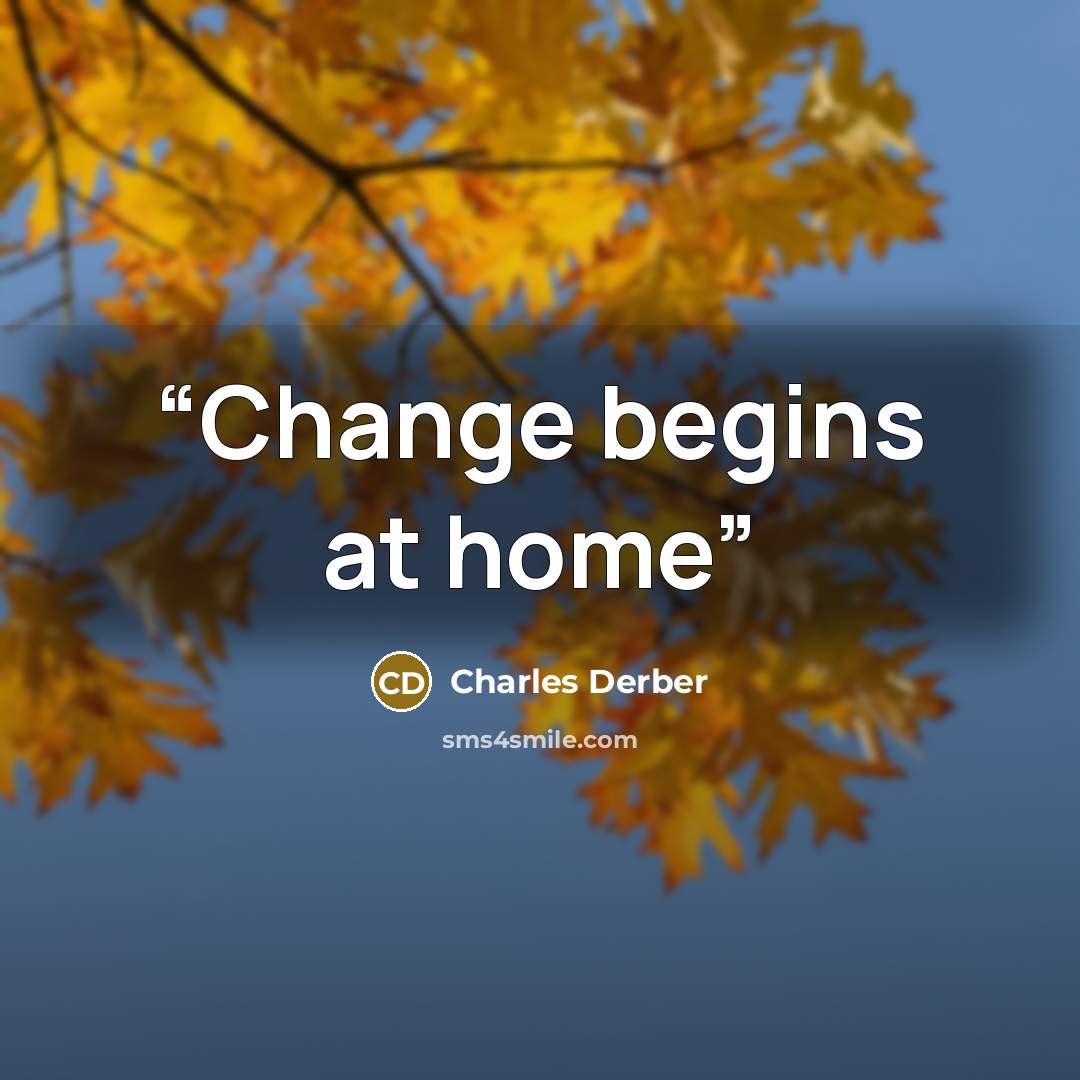 “Change begins at home” quote by Charles Derber