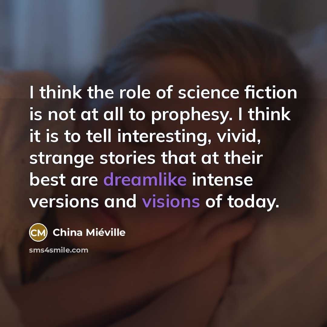 “I think the role of science fiction is not at…” quote by China Mieville