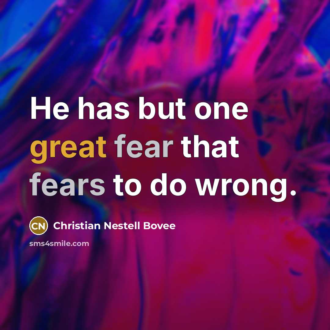 “He has but one great fear that fears to do…” quote by Christian Nestell Bovee