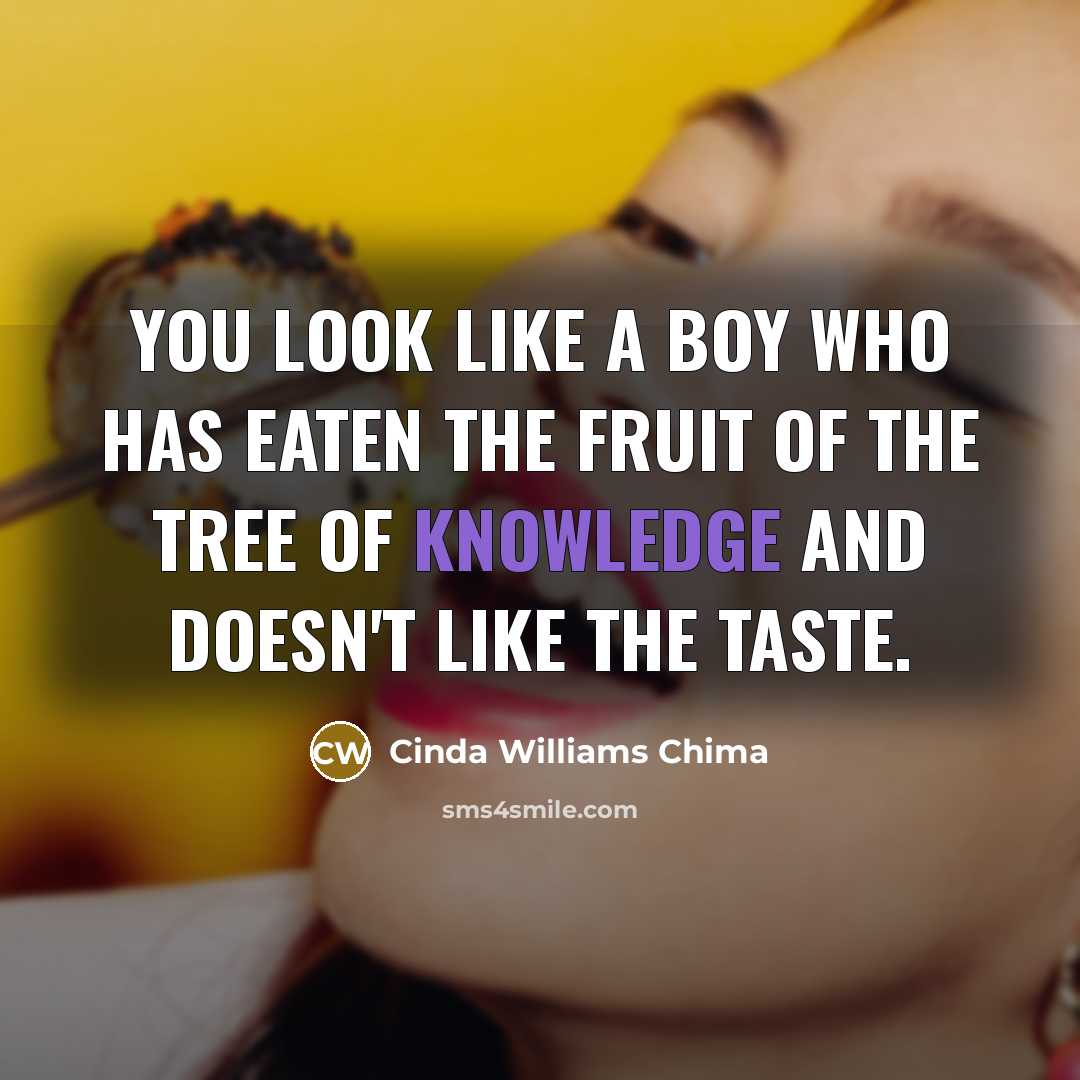 “You look like a boy who has eaten the fruit…” quote by Cinda Williams Chima