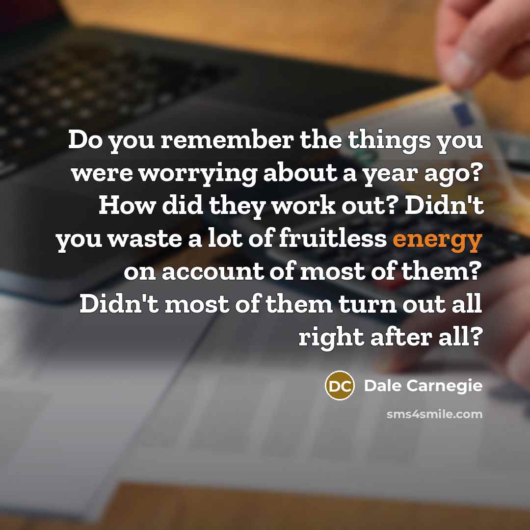 “Do you remember the things you were worrying about a…” quote by Dale Carnegie