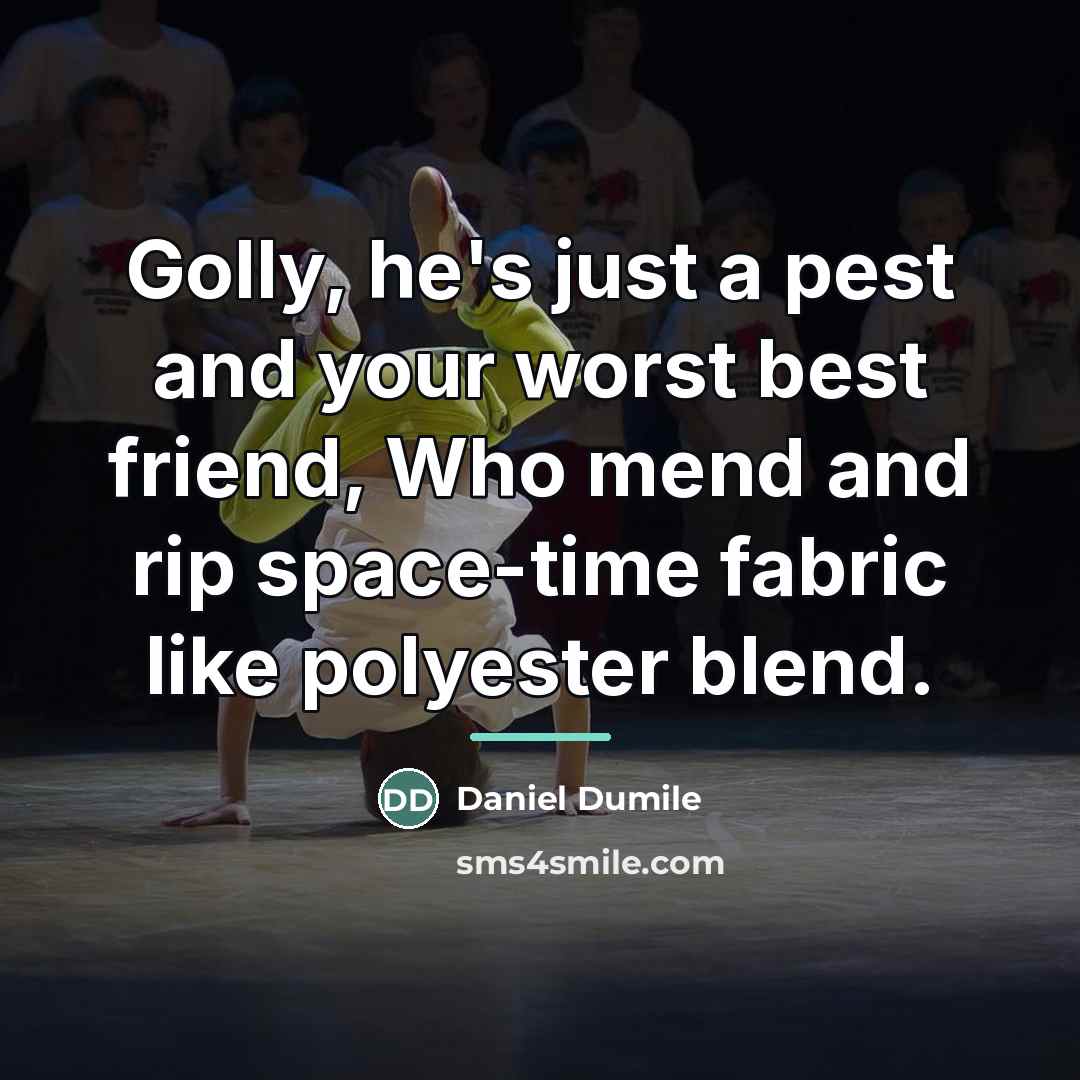 “Golly, he's just a pest and your worst best friend,…” quote by Daniel Dumile