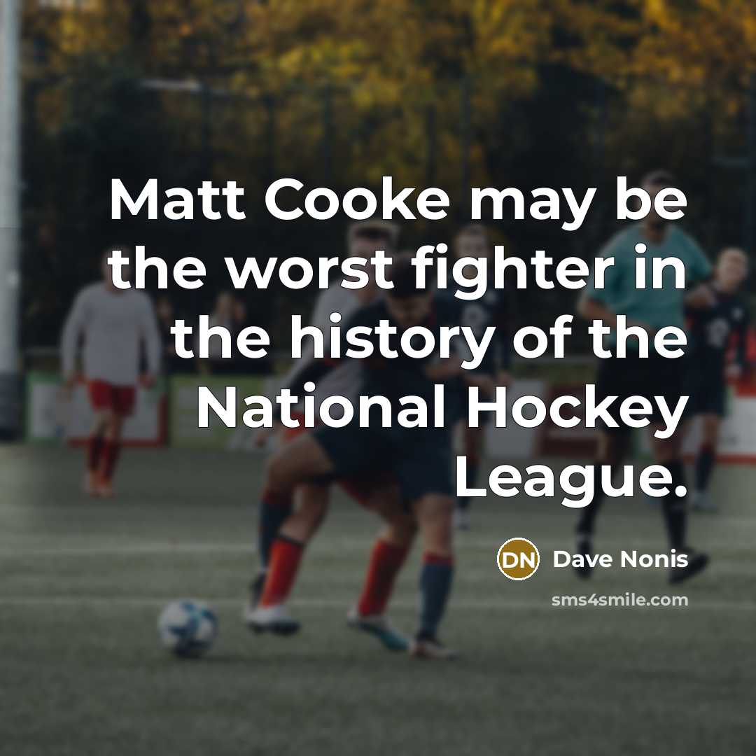 “Matt Cooke may be the worst fighter in the history…” quote by Dave Nonis