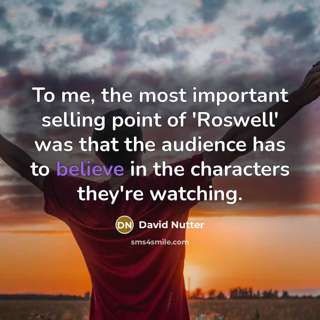 “To me, the most important selling point of 'Roswell' was…” quote by David Nutter