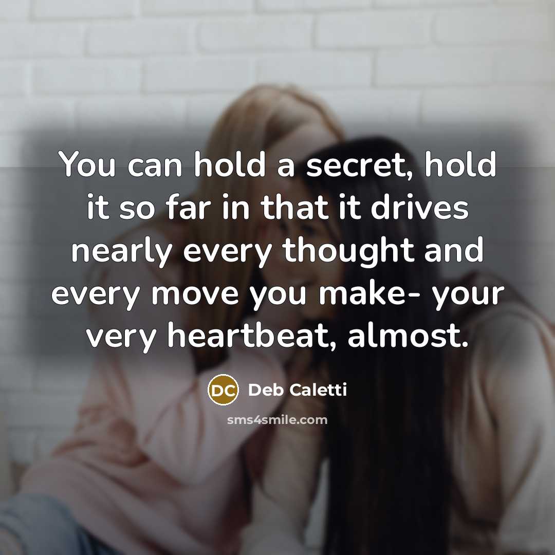 “You can hold a secret, hold it so far in…” quote by Deb Caletti