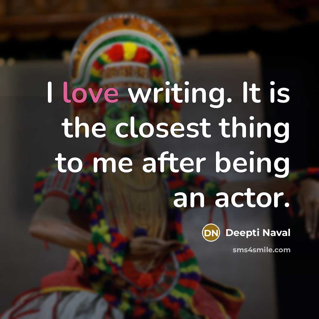 “I love writing. It is the closest thing to me…” quote by Deepti Naval
