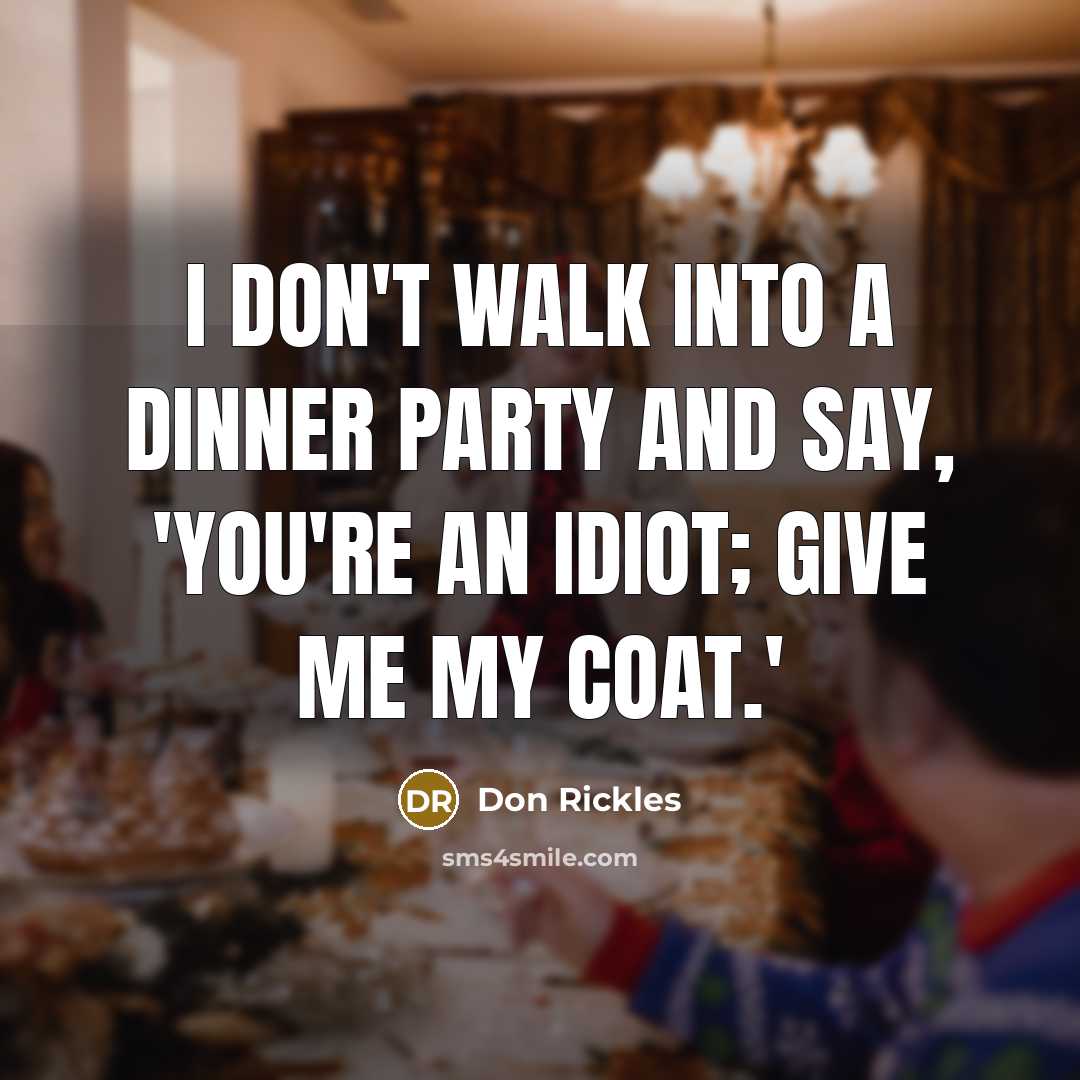 “I don't walk into a dinner party and say, 'You're…” quote by Don Rickles