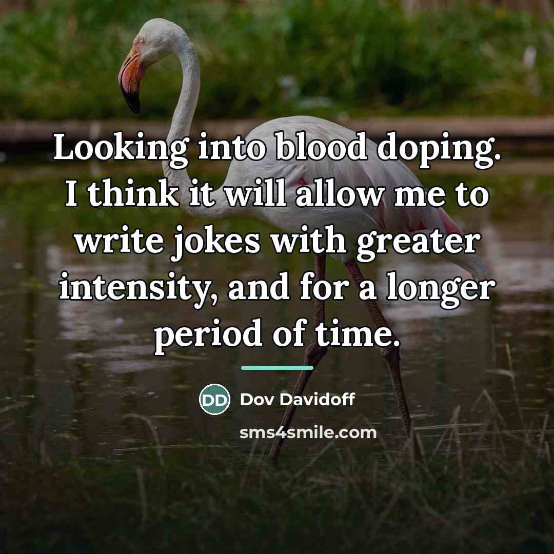 “Looking into blood doping. I think it will allow me…” quote by Dov Davidoff