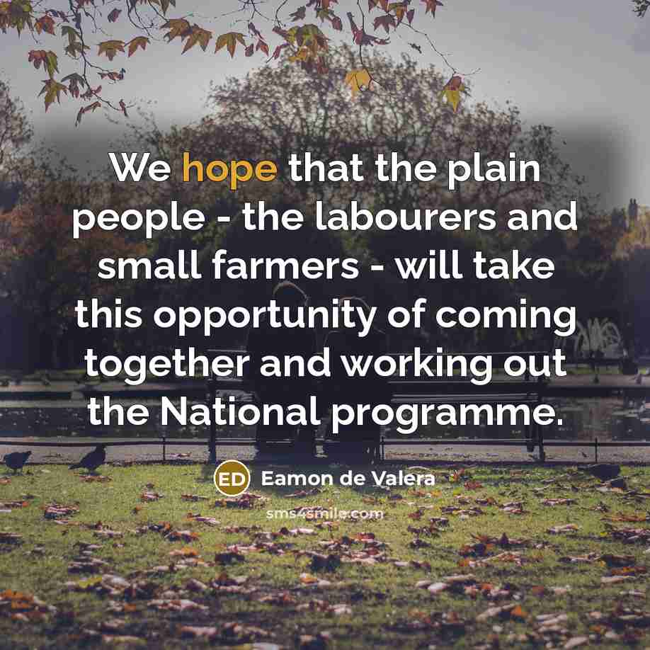 “We hope that the plain people - the labourers and…” quote by Eamon de Valera