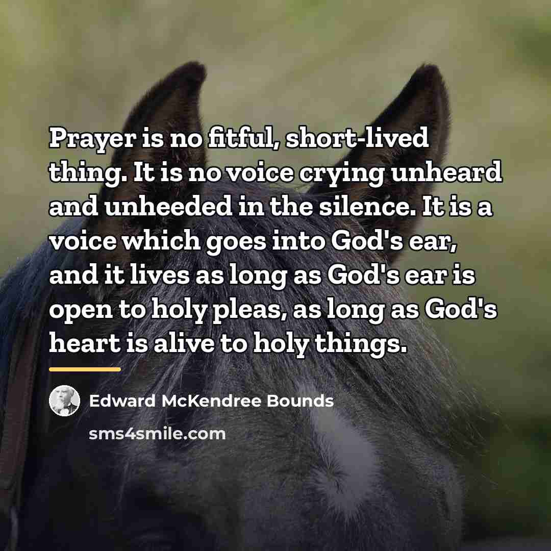 “Prayer is no fitful, short-lived thing. It is no voice…” quote by Edward McKendree Bounds