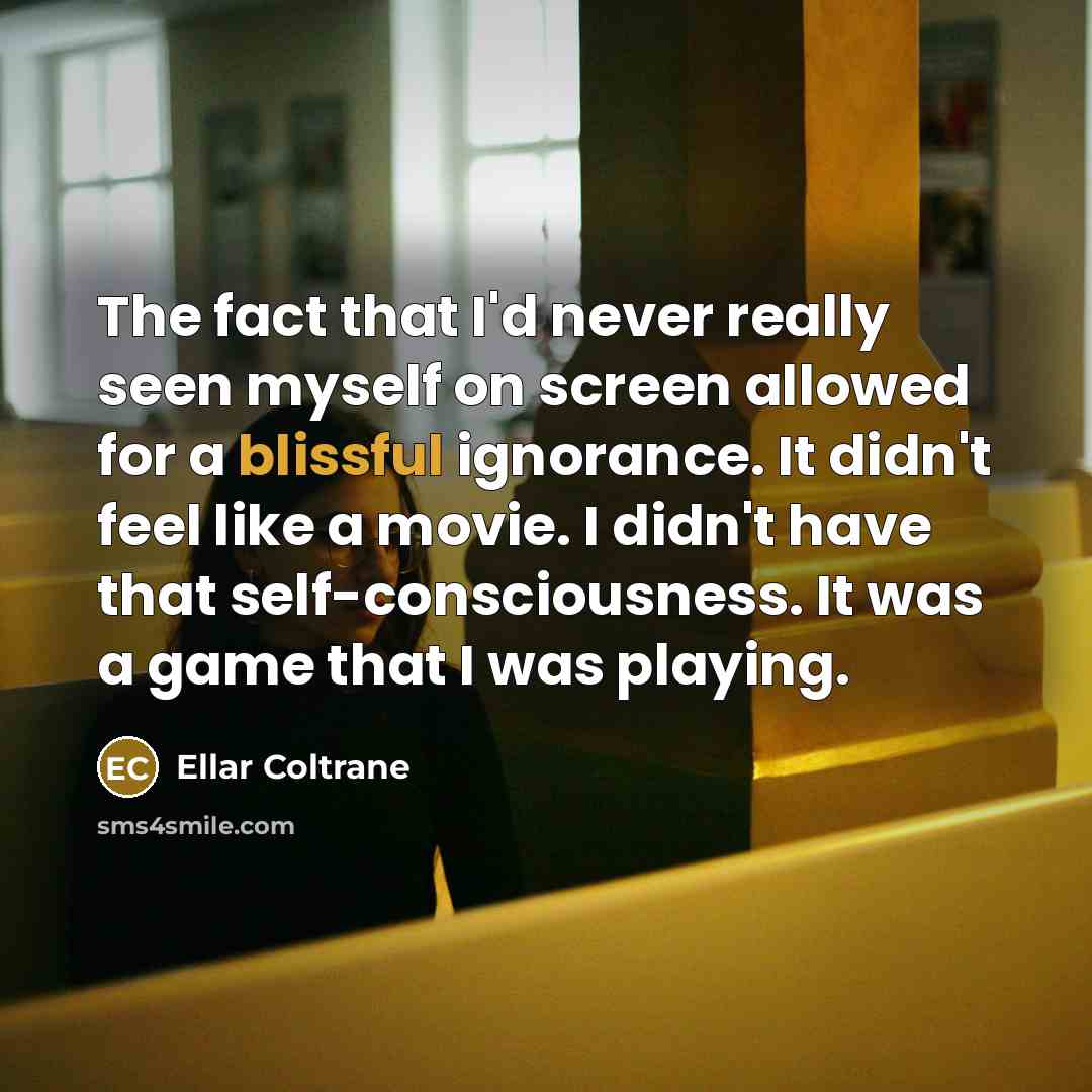 “The fact that I'd never really seen myself on screen…” quote by Ellar Coltrane