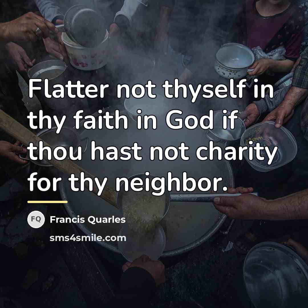 “Flatter not thyself in thy faith in God if thou…” quote by Francis Quarles