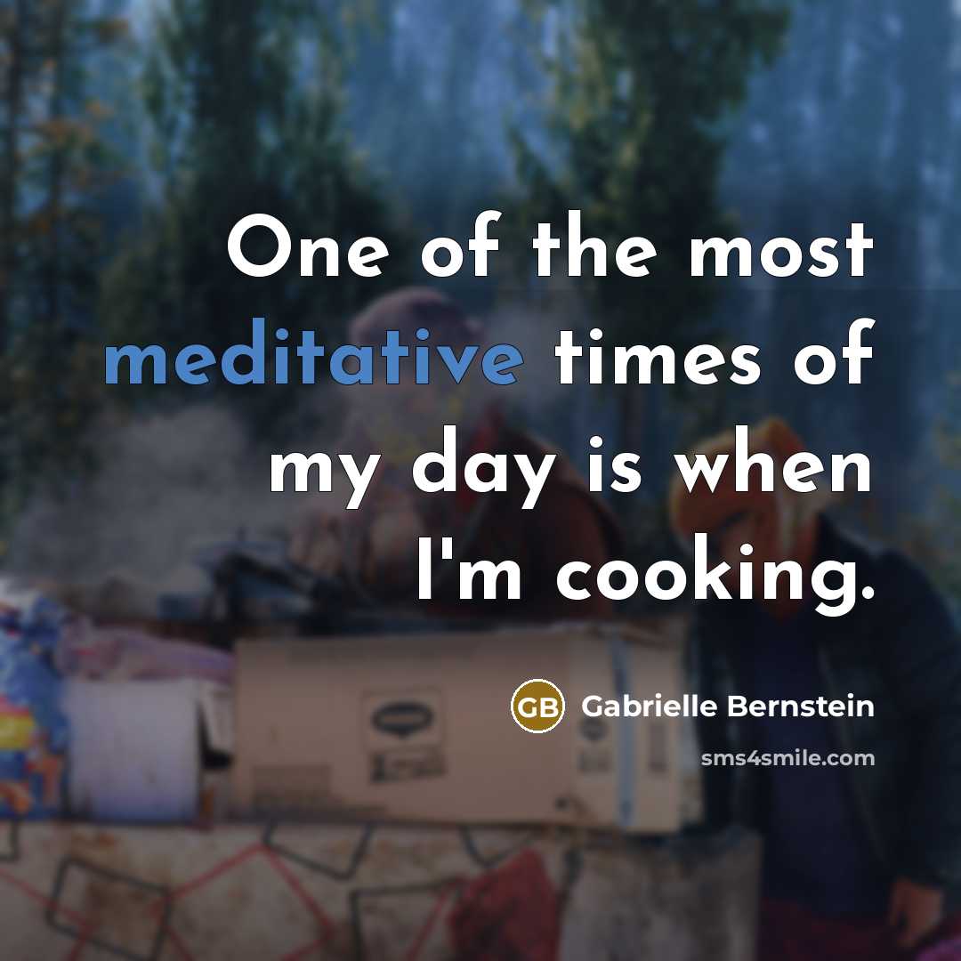“One of the most meditative times of my day is…” quote by Gabrielle Bernstein