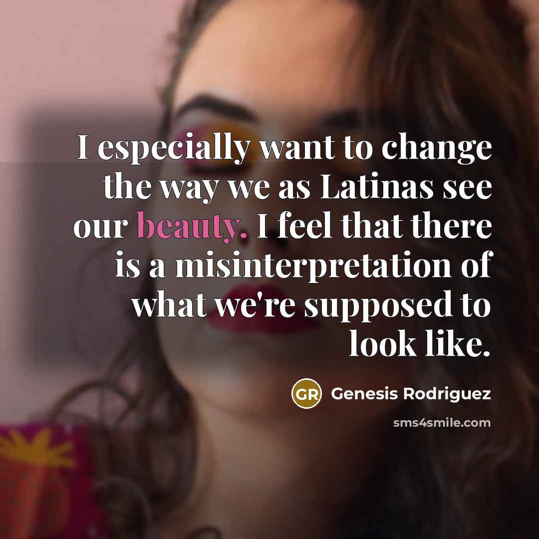 “I especially want to change the way we as Latinas…” quote by Genesis Rodriguez
