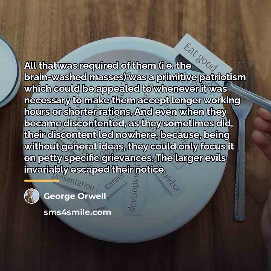 “All that was required of them (i.e. the brain-washed masses)…” quote by George Orwell