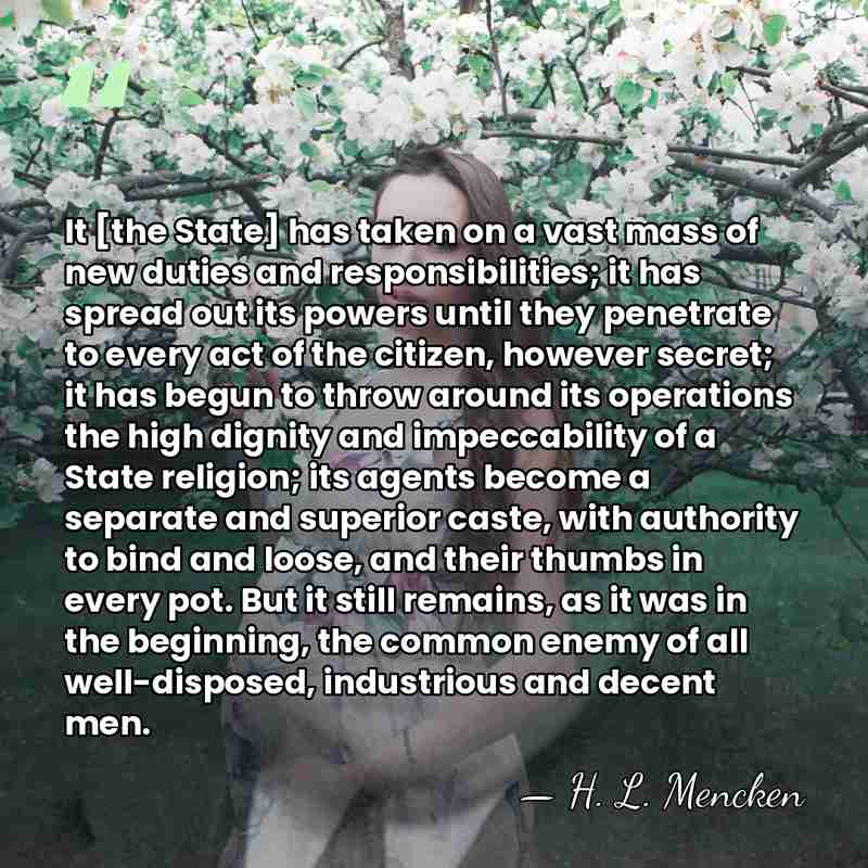 It [the State] has taken on a vast mass of new duties&hellip; - H. L. Mencken