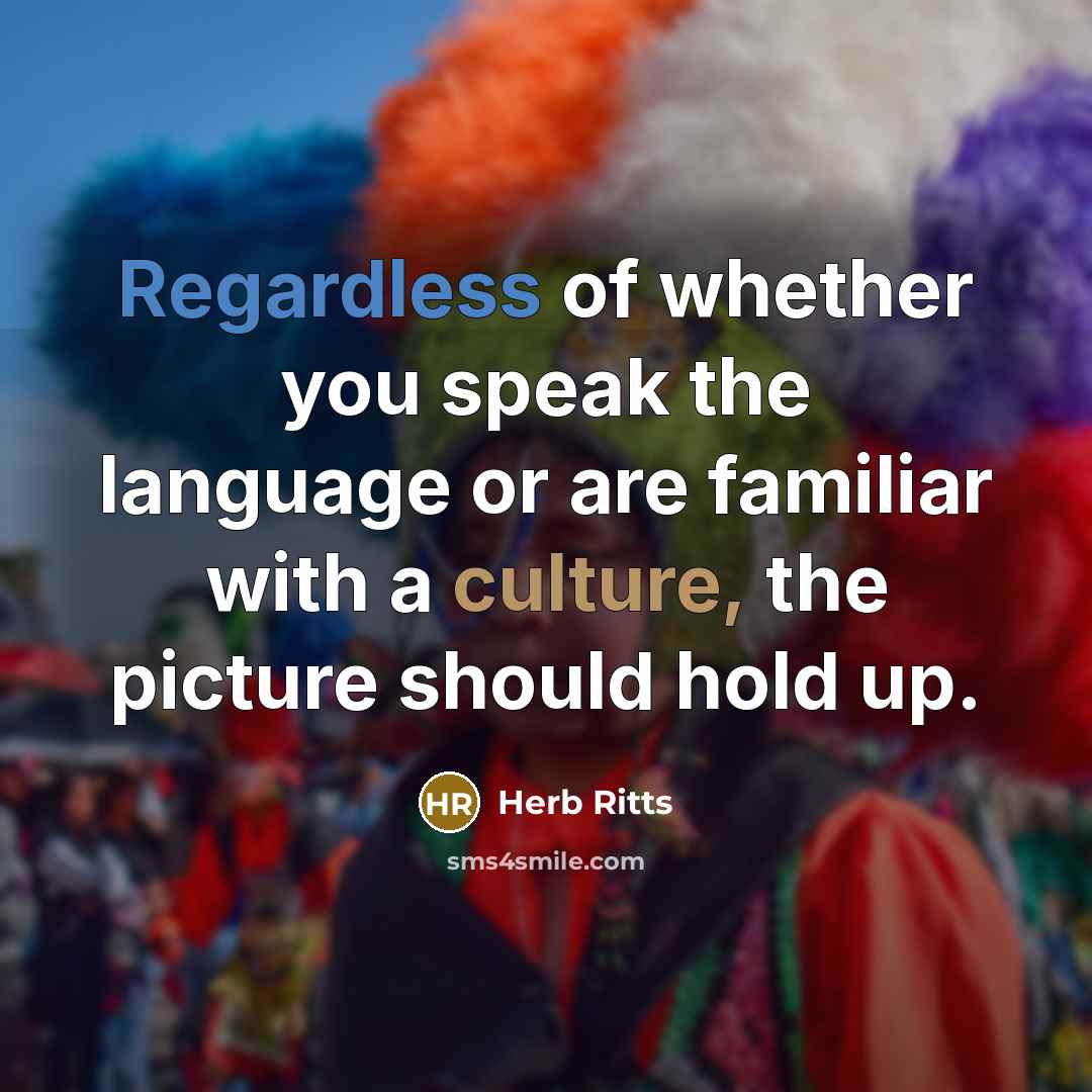 “Regardless of whether you speak the language or are familiar…” quote by Herb Ritts