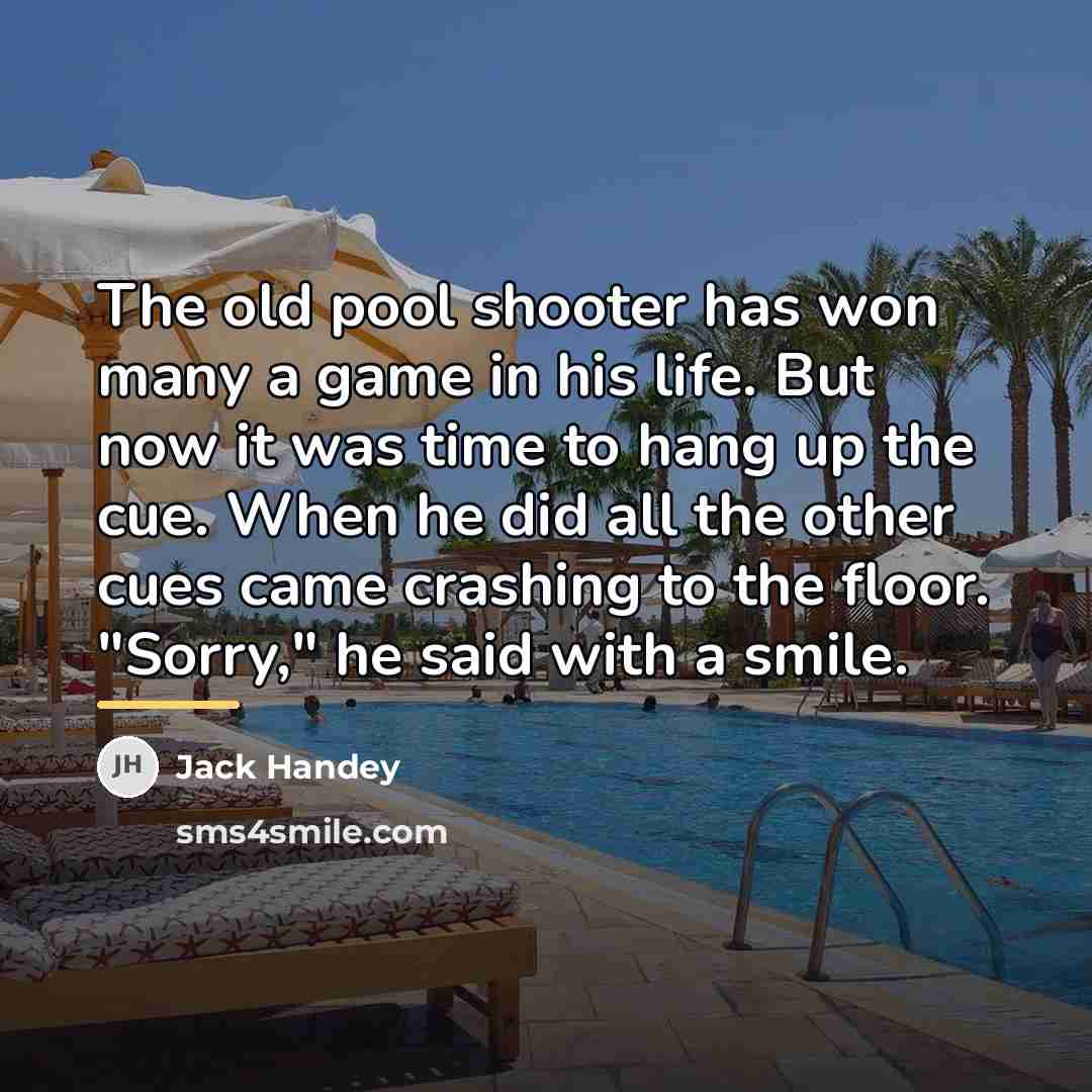 “The old pool shooter has won many a game in…” quote by Jack Handey