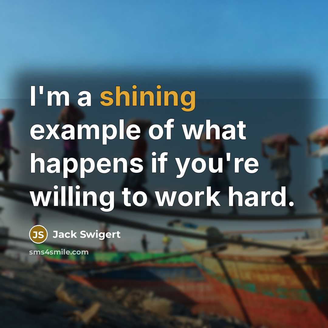 “I'm a shining example of what happens if you're willing…” quote by Jack Swigert