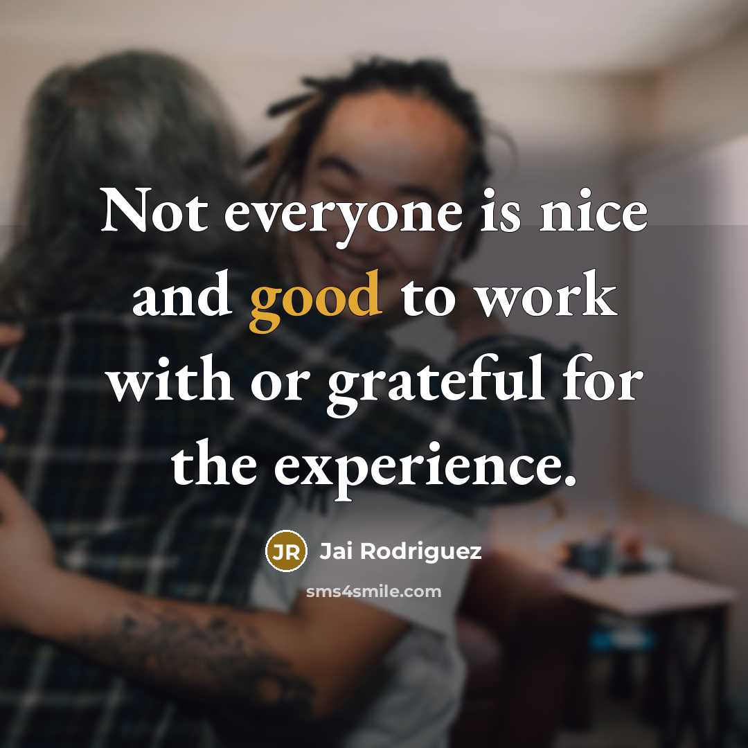 “Not everyone is nice and good to work with or…” quote by Jai Rodriguez
