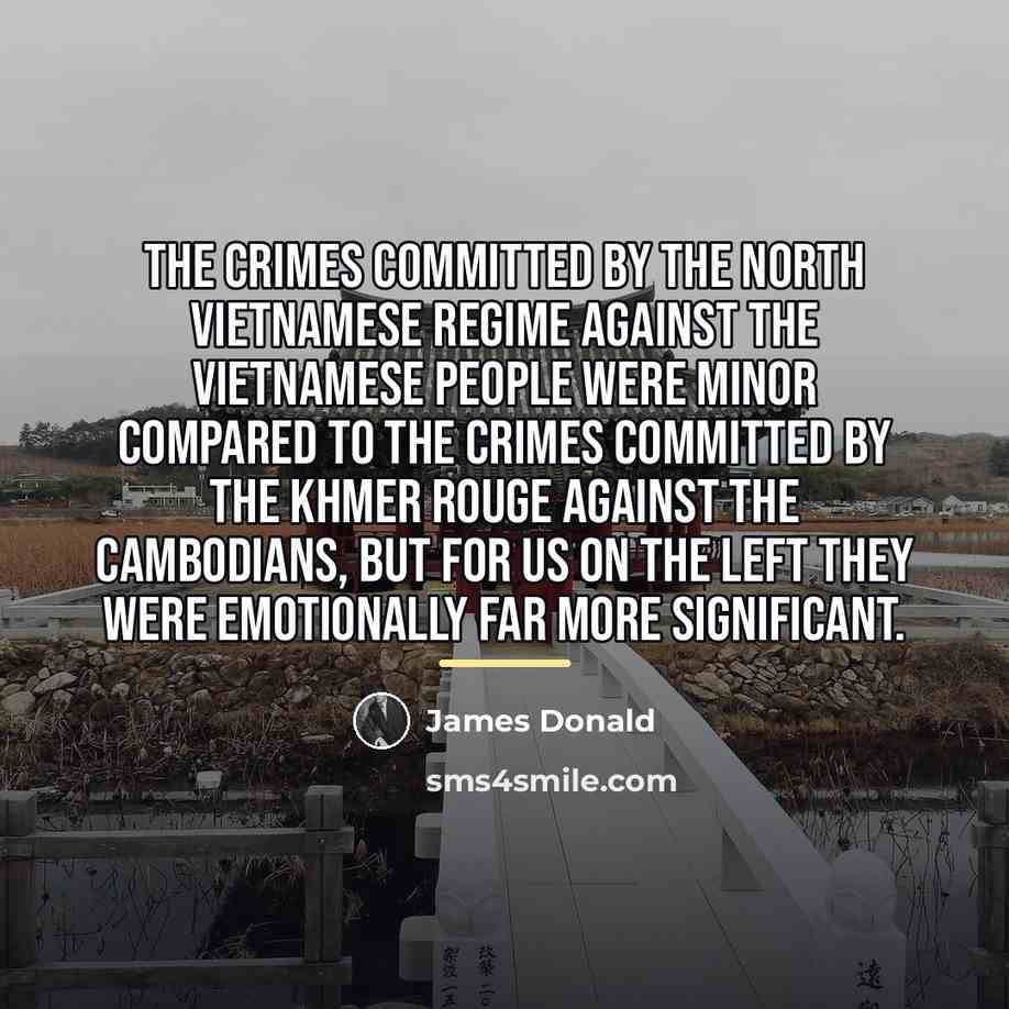 “The crimes committed by the North Vietnamese regime against the…” quote by James Donald