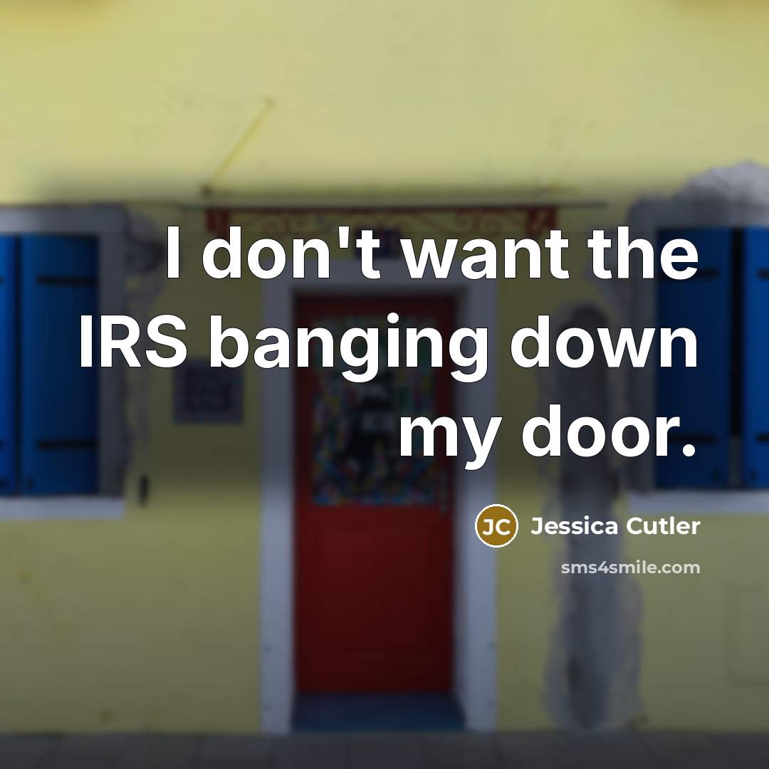 “I don't want the IRS banging down my door.…” quote by Jessica Cutler
