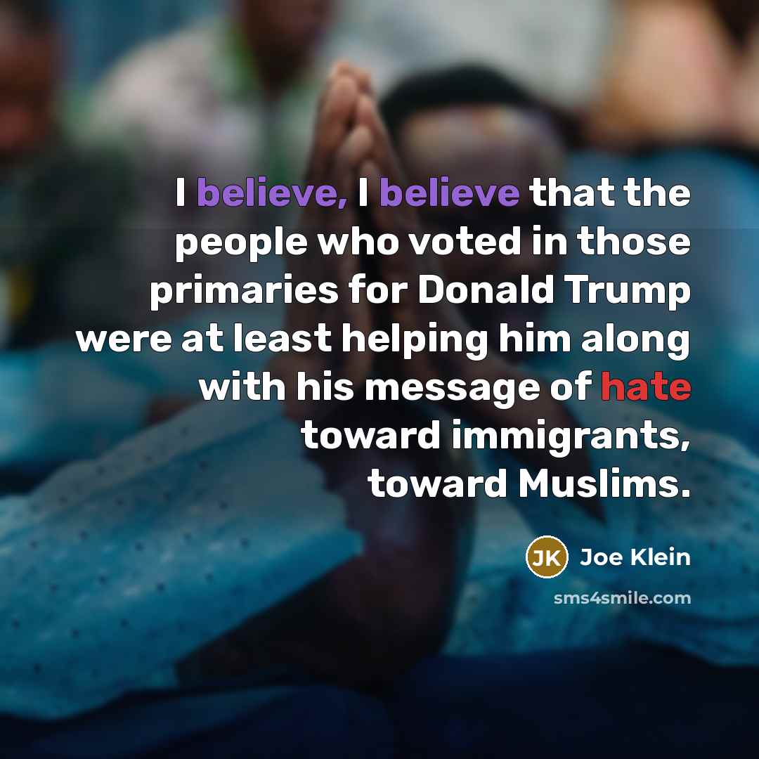 “I believe, I believe that the people who voted in…” quote by Joe Klein