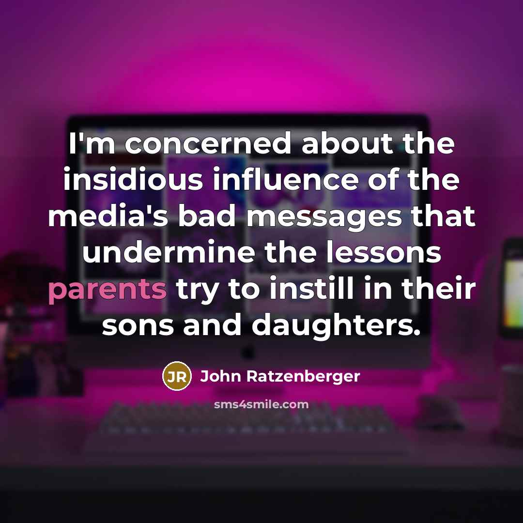 “I'm concerned about the insidious influence of the media's bad…” quote by John Ratzenberger