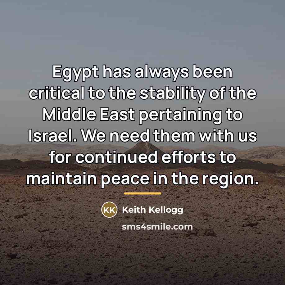 “Egypt has always been critical to the stability of the…” quote by Keith Kellogg