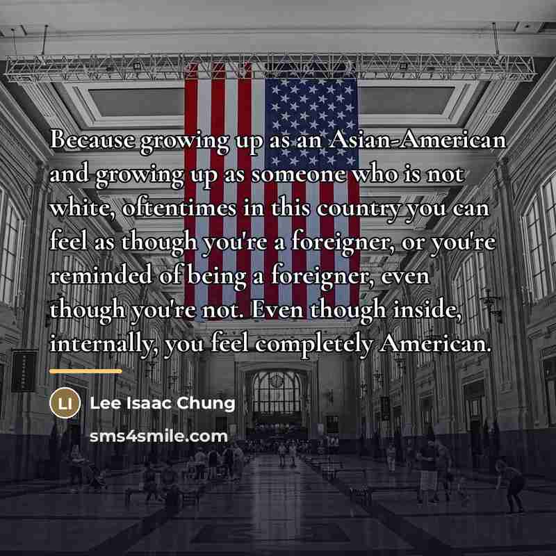 “Because growing up as an Asian-American and growing up as…” quote by Lee Isaac Chung