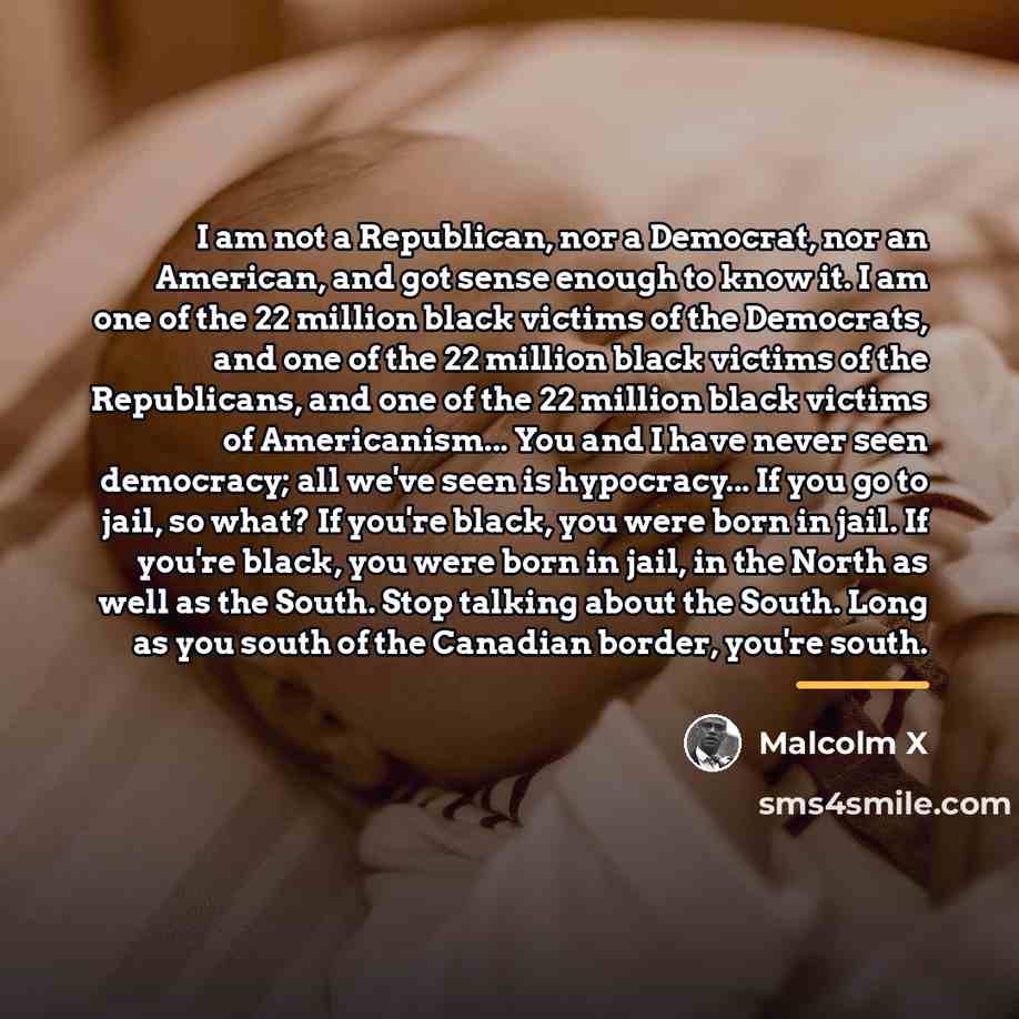 “I am not a Republican, nor a Democrat, nor an…” quote by Malcolm X